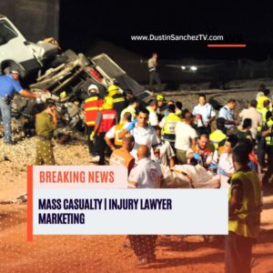 mass casualty injury lawyer marketing